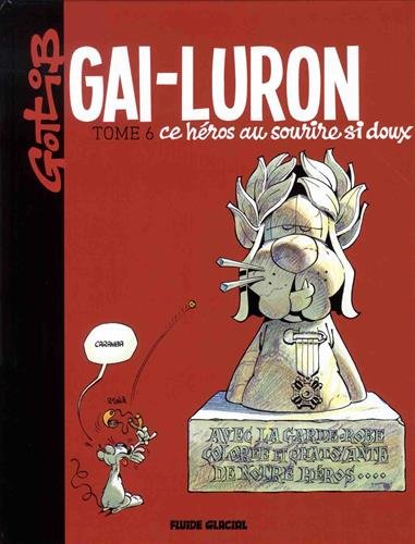 Gai Luron Tome 6 Gai Luron Ce Héros Au Sourire Si Doux - 