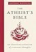 The Atheist's Bible: An Illustrious Collection of Irreverent Thoughts