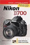 Magic Lantern Guides®: Nikon D700 Magic Lantern Guides®: Nikon D700