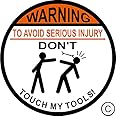 Warning to Avoid Serious Injury Do Not Touch My Tools!©, Wrench, 3" Circle Hard Hat Vinyl Decal car Sticker Do Not Tell Me How to Do My Job