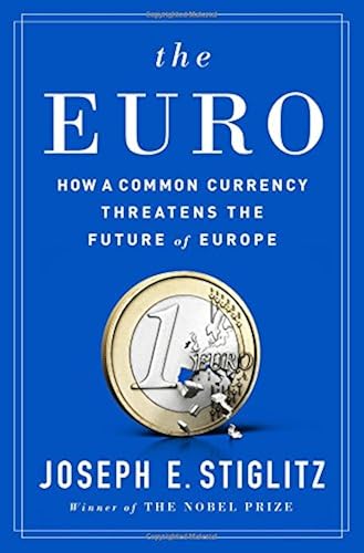 Download The Euro: How a Common Currency Threatens the Future of Europe PDF