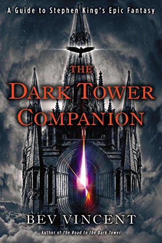 The Dark Tower Companion: A Guide to Stephen King's Epic Fantasy by Bev Vincent