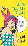 With Double Blade: poetry so sharp it hurts when you laugh by Jean Gill