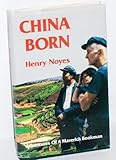 China Born: Adventures of a Maverick Bookman by 
