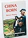 China Born: Adventures of a Maverick Bookman by 
