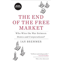 The End of the Free Market: Who Wins the War Between States and Corporations? book cover