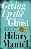 Front cover for the book Giving Up the Ghost: A Memoir by Hilary Mantel