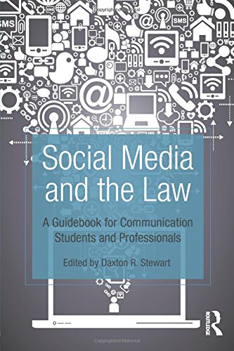 Download Social Media and the Law: A Guidebook for Communication Students and Professionals