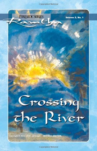Crossing The River (Fireside Series, Vol. 2, No. 1) by Ramtha
