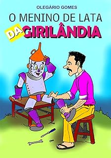 Livro O MENINO DE LATA DA GIRILÂNDIA: O Menino de Lata da Girilândia
