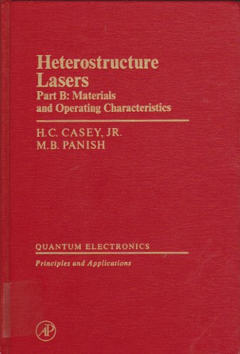 Heterostructure Lasers: Part B : Materials and Operating Characteristics (Quantum Electronics--Principles and Applications)