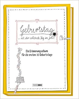 Geburtstag Ist Der Schonste Tag Im Jahr Ein Erinnerungsalbum Fur Die Ersten 10 Geburtstage Geburtstagsalbum Amazon De Wohrmann Ruth Weber Claudia Reichert Katja Bucher