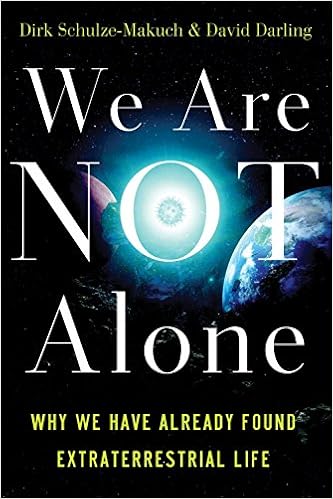 We Are Not Alone Why We Have Already Found Extraterrestrial Life Schulze Makuch Dirk Darling David 9781851687886 Amazon Com Books