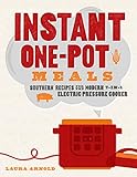 Instant One-Pot Meals: Southern Recipes for the Modern 7-in-1 Electric Pressure Cooker