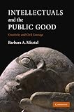 Intellectuals and the Public Good:Creativity and Civil Courage