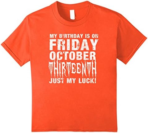 Kids My Birthday on Friday 10-13-2017 October Thirteenth T-Shirt 12 Orange