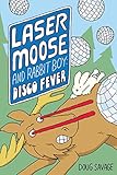 Laser Moose and Rabbit Boy: Disco Fever