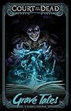 Court of the Dead: Grave Tales: A Comics Omnibus by