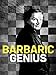 Barbaric Genius
