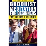Buddhist Meditation for Beginners (Understanding Dalai Lama, Eckhart Tolle, Jiddu Krishnamurti &amp; Alan Watts): Easy Lessons &amp; Exercises to Develop Mindfulness ... and Inner Peace! (The Secret of Now Book 2)