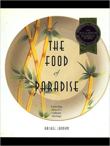 The Food of Paradise: Exploring Hawaii's Culinary Heritage (Kolowalu Books), by Rachel Laudan The Food of Paradise: Exploring Hawaii's Culinary Heritage (Kolowalu Books), by Rachel Laudan