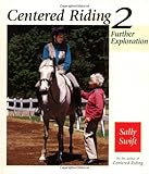Centered Riding 2 - Further Explorations (02) by Swift, Sally [Hardcover (2002)] by Sally Swift