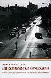 A Neighborhood That Never Changes : Gentrification, Social Preservation, and the Search for Authenticity, Brown-Saracino, Japonica, 0226076628