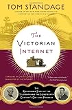 The Victorian Internet: The Remarkable Story of the Telegraph and the Nineteenth Century's On-line Pioneers
