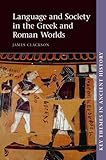 Language and Society in the Greek and Roman Worlds (Key Themes in Ancient History)