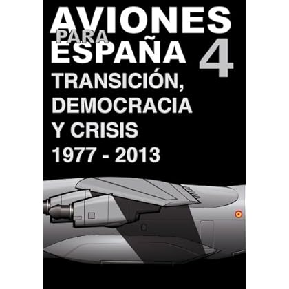 Aviones para España 4: Transición, democracia y crisis Aviones para España 4: Transición, democracia y crisis