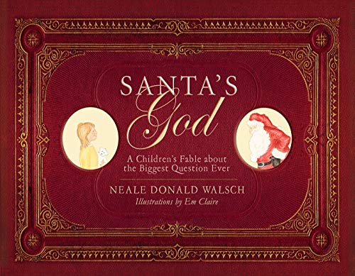 Santa's God: A Children's Fable About The Biggest Question Ever by Neale Donald Walsch