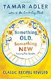 Something Old, Something New: Classic Recipes Revised Something Old, Something New: Classic Recipes Revised