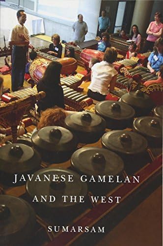 Javanese Gamelan and the West (Eastman/Rochester Studies: Ethnomusicology)