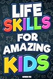 Life Skills for Amazing Kids: Essential Things