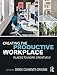 Creating the Productive Workplace: Places to Work Creatively by Derek Clements-Croome