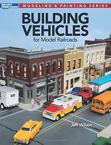 Building Vehicles for Model Railroads (Modeling & Painting)