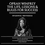 Oprah Winfrey: The Life, Lessons & Rules for Success by