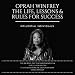 Oprah Winfrey: The Life, Lessons & Rules for Success by