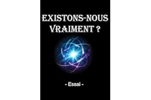 EXISTONS-NOUS VRAIMENT ? (French Edition)