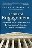 Terms of Engagement: How Our Courts Should Enforce the Constitution's Promise of Limited Government