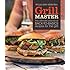 Grill Master (Williams-Sonoma): The Ultimate Arsenal of Back-to-Basics Recipes for the Grill