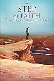 A Step of Faith, My Journey through Israel by Cap K