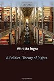 A Political Theory of Rights, Ingram, Attracta, 0198279019