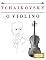 Livro Tchaikovsky para o Violino: 10 peças fáciles para o Violino livro para principiantes