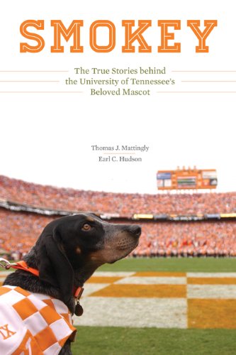 Download Smokey: The True Stories behind the University of Tennessee’s Beloved Mascot