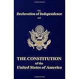 The Declaration of Independence and the Constitution of the United States of America