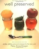 Well Preserved: Pickles, Relishes, Jams, and Chutney's for the New Cook by 