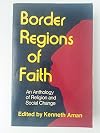 Border Regions of Faith: An Anthology of Religion and Social Change