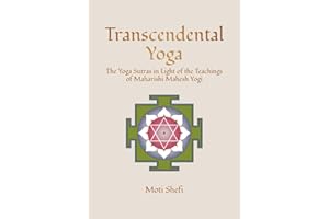 Transcendental Yoga: The Yoga Sutras in Light of the Teachings of Maharishi Mahesh Yogi