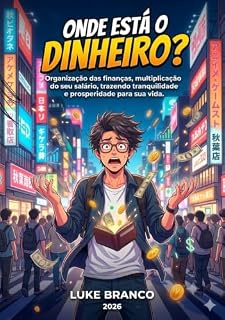Livro Onde Está o Dinheiro?: Organização das finanças, multiplicação do seu salário, trazendo tranquilidade e prosperidade para sua vida.